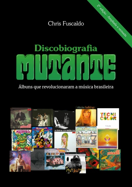 Chris Fuscaldo - Discobiografia Mutante - Álbuns que revolucionaram a música brasileira