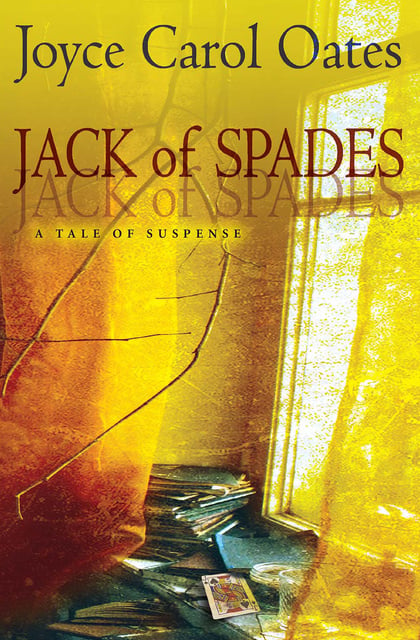 Joyce Carol Oates - Jack of Spades: A Tale of Suspense