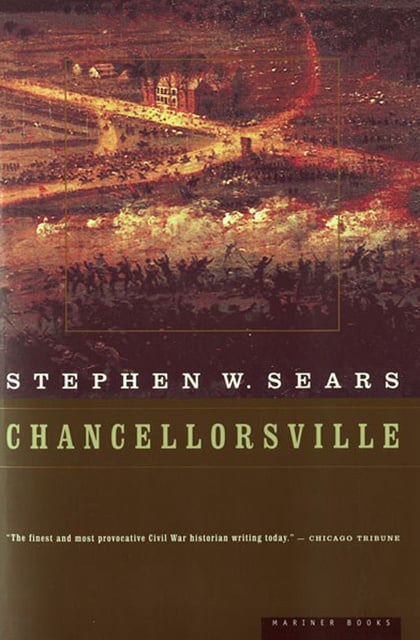 Stephen W. Sears - Chancellorsville