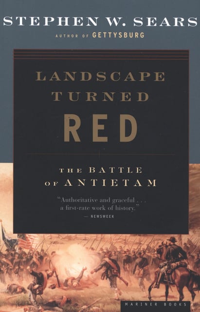 Stephen W. Sears - Landscape Turned Red: The Battle of Antietam