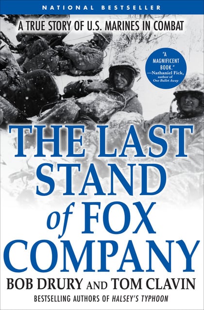 Tom Clavin, Bob Drury - The Last Stand of Fox Company: A True Story of U.S. Marines in Combat