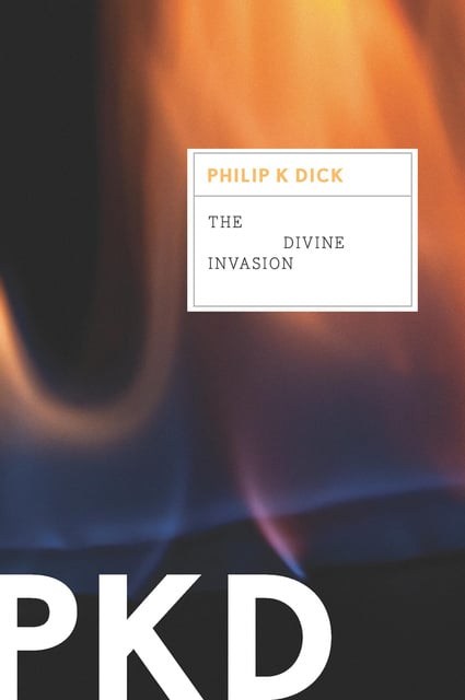 Philip K. Dick - The Divine Invasion