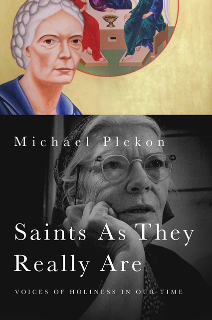 Michael Plekon - Saints As They Really Are: Voices of Holiness in Our Time