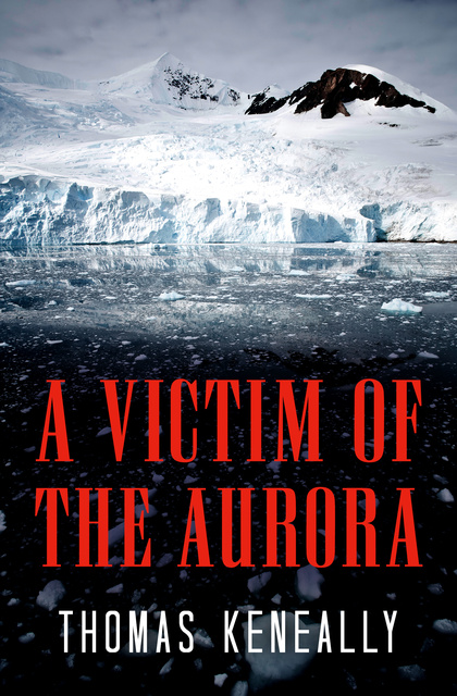 Thomas Keneally - A Victim of the Aurora