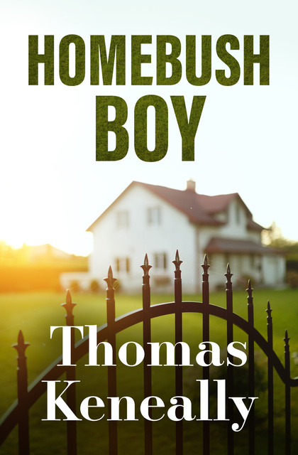 Thomas Keneally - Homebush Boy