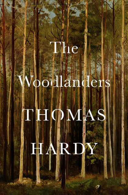 Thomas Hardy - The Woodlanders