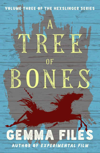 Gemma Files - A Tree of Bones