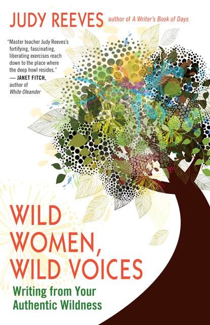 Judy Reeves - Wild Women, Wild Voices: Writing from Your Authentic Wildness