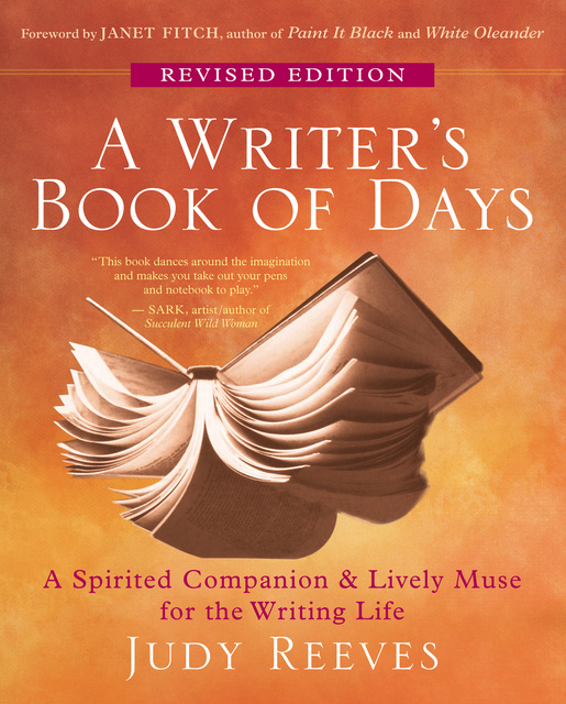 Judy Reeves - A Writer's Book of Days: A Spirited Companion and Lively Muse for the Writing Life