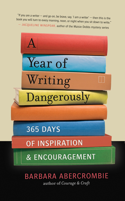Barbara Abercrombie - A Year of Writing Dangerously: 365 Days of Inspiration and Encouragement