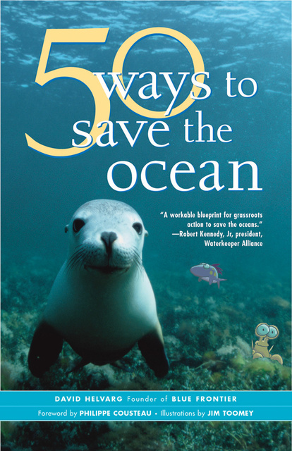 David Helvarg - 50 Ways to Save the Ocean