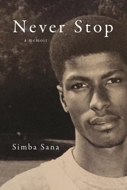 Simba Sana - Never Stop: A Memoir