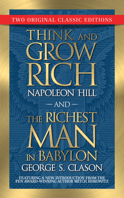 Napoleon Hill, George S. Clason, Mitch Horowitz - Think and Grow Rich and The Richest Man in Babylon