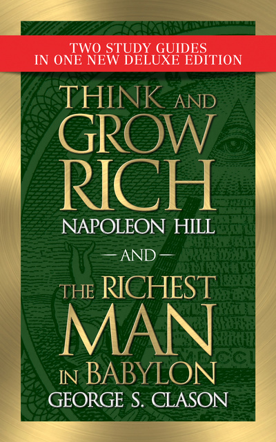 Napoleon Hill, George S. Clason - Think and Grow Rich and The Richest Man in Babylon with Study Guide