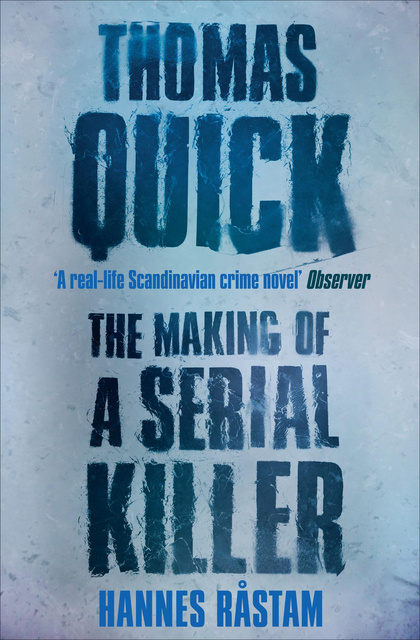 Hannes Råstam - Thomas Quick: The Making of a Serial Killer