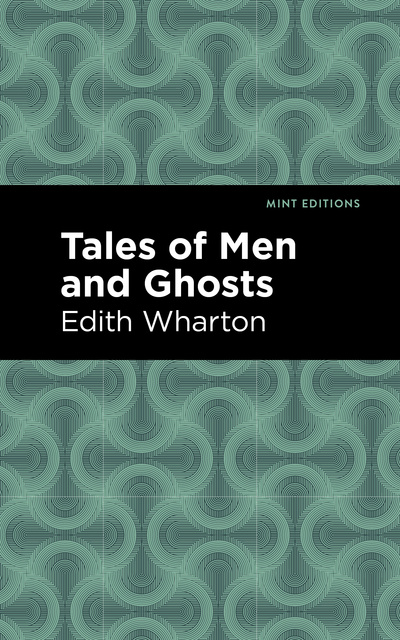 Edith Wharton - Tales of Men and Ghosts