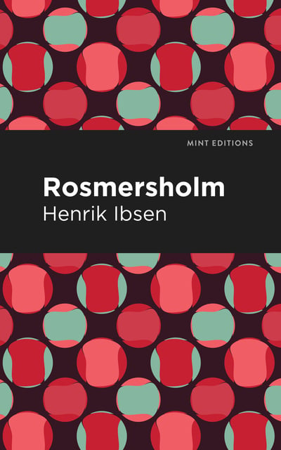 Henrik Ibsen - Rosmersholm