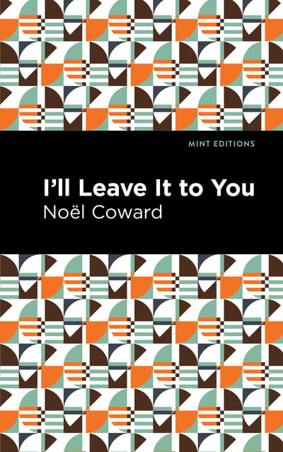 Noel Coward - I'll Leave It to You