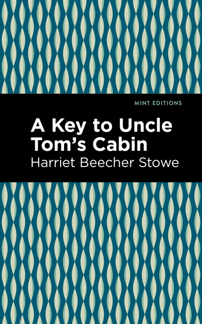Harriet Beecher Stowe - A Key to Uncle Tom's Cabin