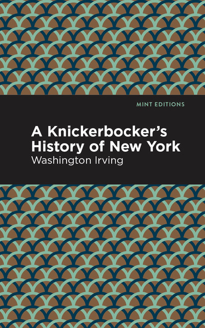 Washington Irving - A Knickerbocker's History of New York