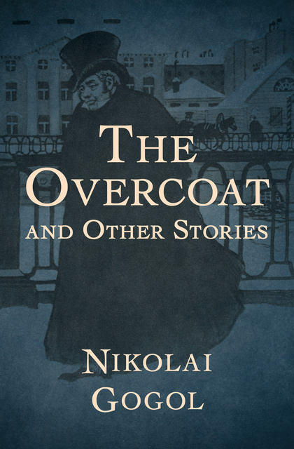 Nikolai Gogol - The Overcoat: And Other Stories