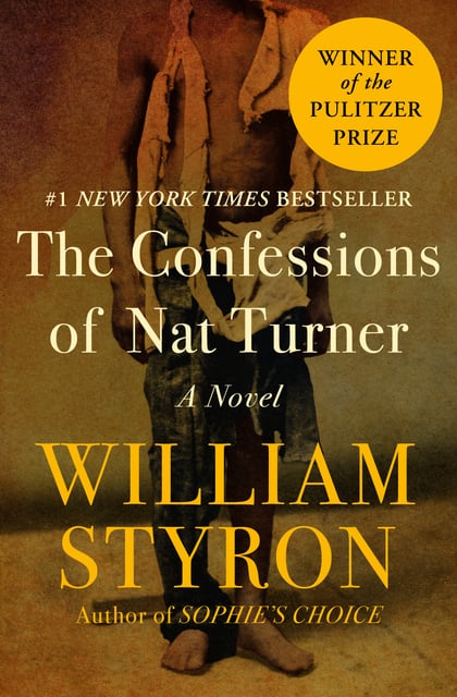 William Styron - The Confessions of Nat Turner: A Novel