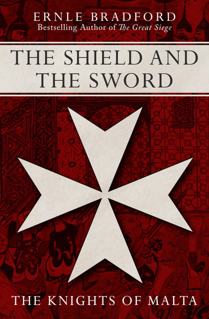 Ernle Bradford - The Shield and the Sword