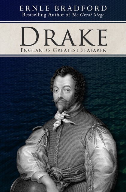 Ernle Bradford - Drake: England's Greatest Seafarer