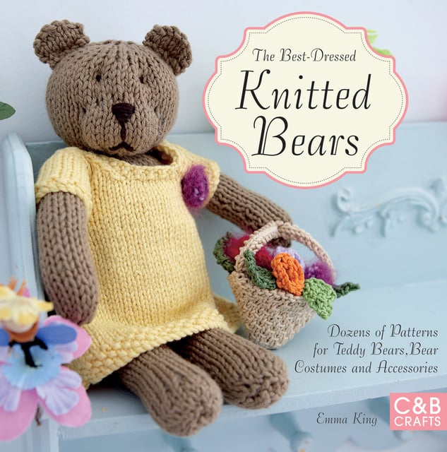 Emma King - The Best-Dressed Knitted Bears: Dozens of patterns for teddy bears, bear costumes and accessories