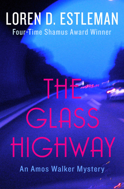 Loren D. Estleman - The Glass Highway