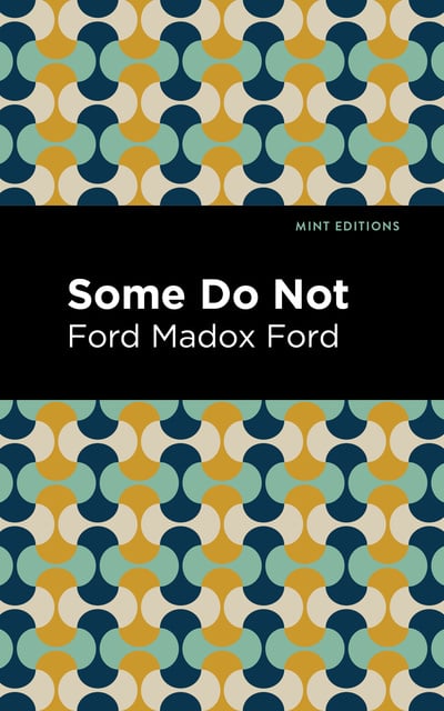 Ford Madox Ford - Some Do Not