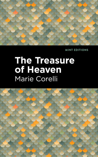 Marie Corelli - The Treasure of Heaven: A Romance of Riches