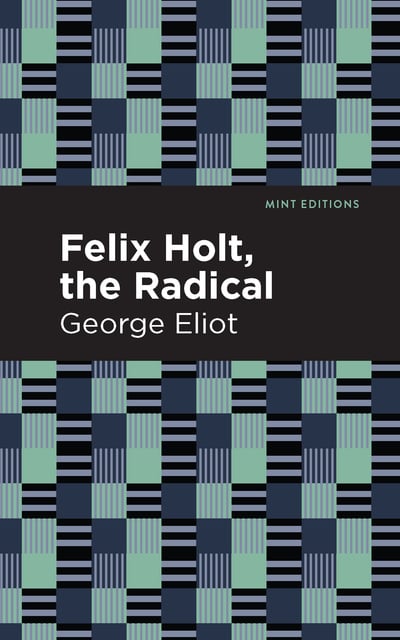 George Eliot - Felix Holt, The Radical