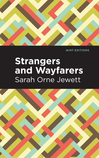 Sarah Orne Jewett - Strangers and Wayfarers