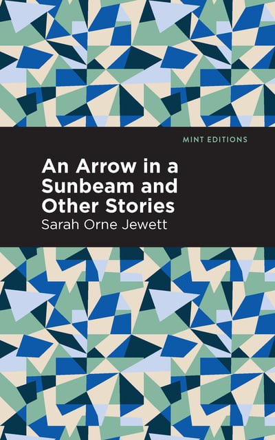 Sarah Orne Jewett - An Arrow in a Sunbeam