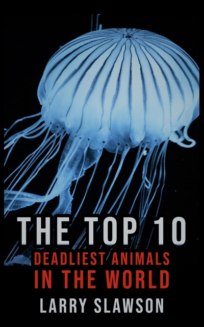 The Top 10 Deadliest Animals in the World - E-book - Larry Slawson -  Storytel