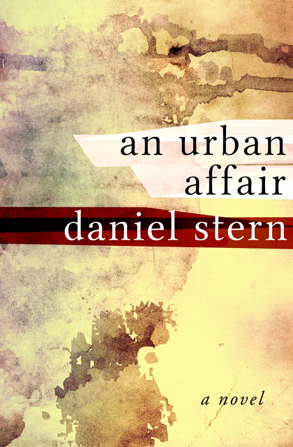 Daniel Stern - An Urban Affair: A Novel