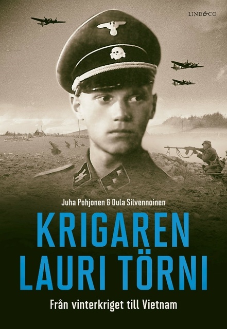 Oula Silvennoinen, Juha Pohjonen - Krigaren Lauri Törni: Från vinterkriget till Vietnam