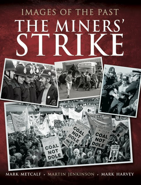 Mark Harvey, Martin Jenkinson, Mark Metcalf - The Miners' Strike