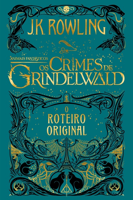 J.K. Rowling - Animais Fantásticos: Os Crimes de Grindelwald - Roteiro Original