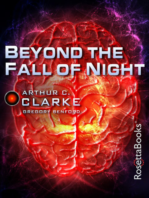 Arthur C. Clarke, Gregory Benford - Beyond the Fall of Night