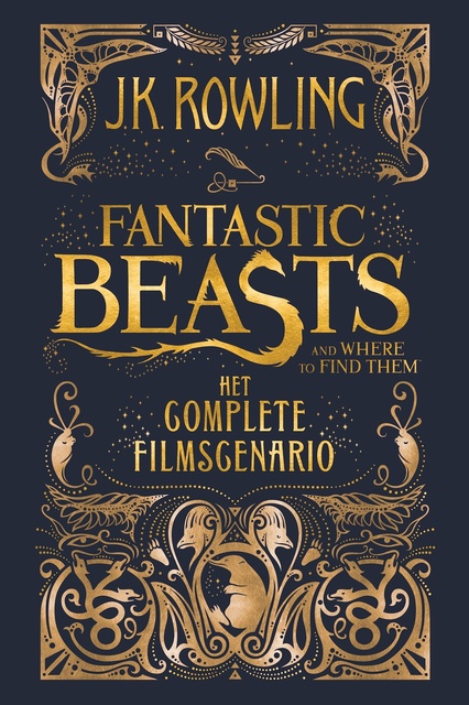 J.K. Rowling - Fantastic Beasts and Where to Find Them: het complete filmscenario