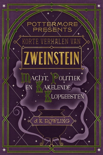 J.K. Rowling - Korte verhalen van Zweinstein: macht, politiek en kakelende klopgeesten