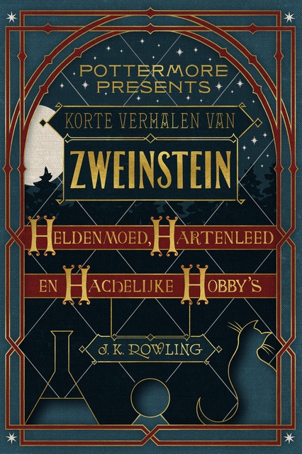 J.K. Rowling - Korte verhalen van Zweinstein: heldenmoed, hartenleed en hachelijke hobby's
