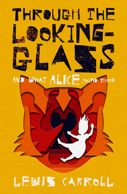 Lewis Carroll - Through the Looking-Glass: And What Alice Found There