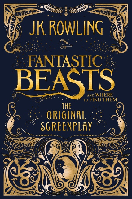 J.K. Rowling - Fantastic Beasts and Where to Find Them: The Original Screenplay
