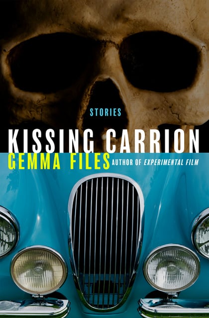 Gemma Files - Kissing Carrion: Stories