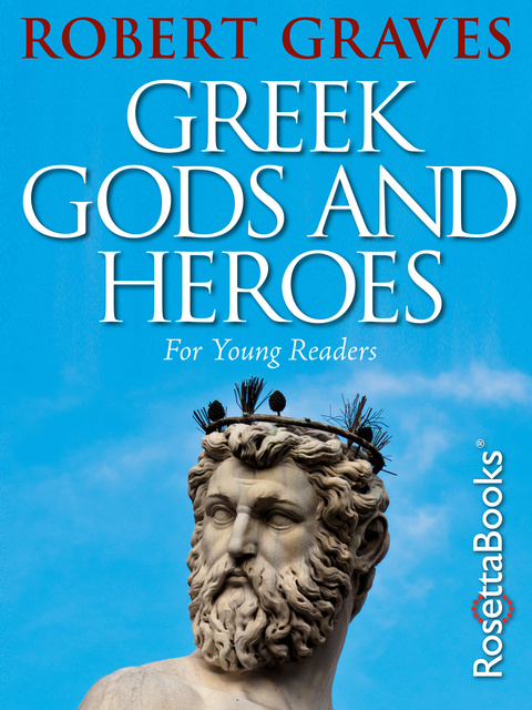 Robert Graves - Greek Gods and Heroes: For Young Readers