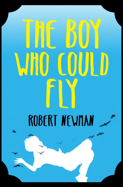 Robert Newman - The Boy Who Could Fly