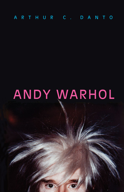 Arthur C. Danto - Andy Warhol
